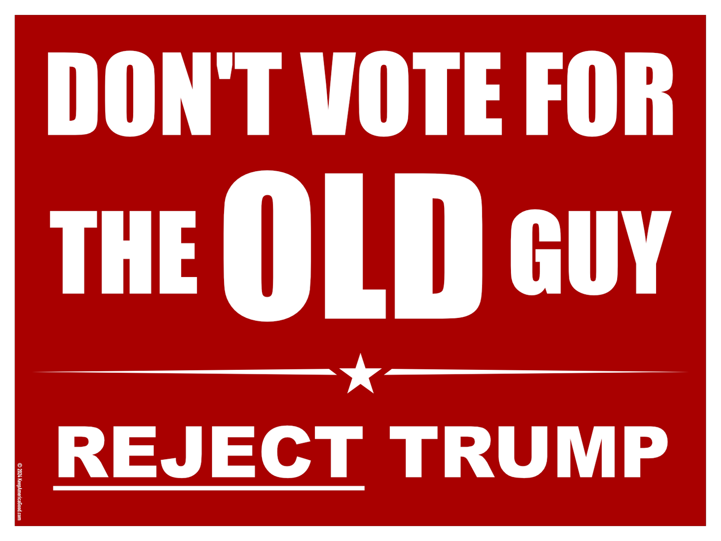 Dont Vote for the OLD Guy | Reject Trump - Yard Sign