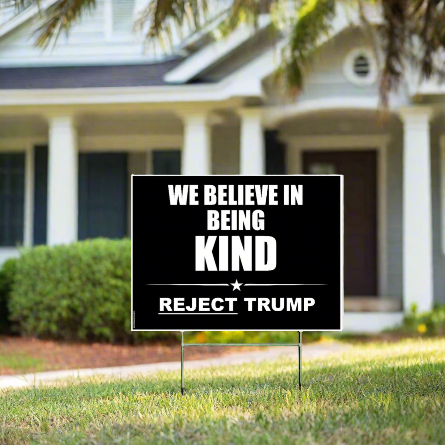 We Believe in Being Kind | Reject Trump - Yard Sign